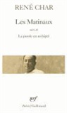 Renbe Char, Rene Char, René Char - Les Matinaux. La Parole en archipel