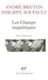 Andrbe Breton, Andre Breton, André Breton, Philippe Soupault - Les Champs magnétiques. Vous m'oublierez. S'il vous plait