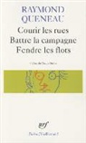 Raymond Queneau - Courir les rues. Fendre les flots. Battre la campagne
