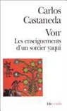Carlo Castaneda, Carlos Castaneda - Voir : les enseignements d'un sorcier yaqui
