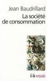 Jea Baudrillard, Jean Baudrillard - La société de consommation : ses mythes, ses structures