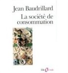 Jea Baudrillard, Jean Baudrillard - La société de consommation : ses mythes, ses structures