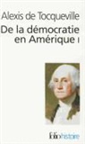 Alexis de Tocqueville, A. Tocqueville, Alexis de Tocqueville - De la démocratie en Amérique. Vol. 1