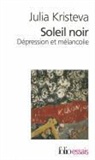 J. Kristeva, Julia Kristeva - Soleil noir. Dépression et mélancolie