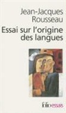 J. Rousseau, Jean Jacques Rousseau, Jean-Jacques Rousseau - Essai sur l'origine des langues : où il est parlé de la mélodie et de l'imitation musicale