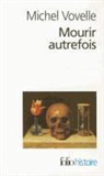 Michel Vovelle, Michelle Vovelle - Mourir autrefois : attitudes collectives devant la mort aux XVIIe et XVIIIe siècles