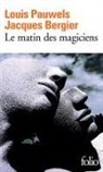 Jacques Bergier, Louis Pauwels - Le Matin des magiciens : introduction au réalisme fantastique