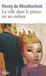 Henry De Montherlant, H. Montherlant, Henry de Montherlant - La ville dont le prince est un enfant : pièce en trois actes, texte de 1967