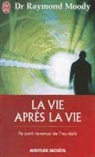 Raymond Moody, Raymond A. Moody - La vie après la vie : ils sont revenus de l'au-delà
