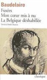 Char Baudelaire, Charles Baudelaire, Charles P. Baudelaire - Fusées. Mon coeur mis à nu. La Belgique déshabillée