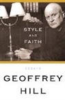 Geoffrey Hill - Style and Faith