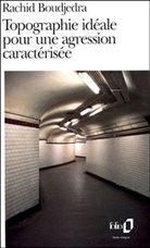 Rachi Boudjedra, Rachid Boudjedra - Topographie idéale pour une agression caractérisée