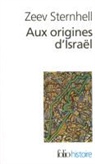 Zeev Sternhell - Aux origines d'Israël : entre nationalisme et socialisme