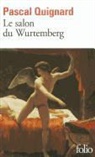 Pascal Quignard - Le Salon du Wurtemberg