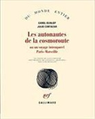 Julio Cartazar, Julio Cortazar, Carol Dunlop - Les autonautes de la cosmoroute ou un voyage intemporel Paris-Marseille