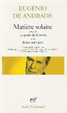 Eugenio Andrade, Eugénio de Andrade - Matière solaire. Le poids de l'ombre. Blanc sur blanc