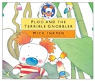 Mick Inkpen - Ploo and the Terrible Gnobbler