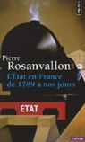 Pierre Rosanvallon, Pierre Rosanvallon, Pierre (1948-....) Rosanvallon, ROSANVALLON P - L'Etat en France : de 1789 à nos jours