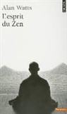 Alan Watts, Marie-Béatrice Jehl, Alan W, Alan Watts, Alan (1915-1973) Watts, Alan W. Watts... - L'esprit du zen