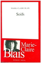 Marie Claire Blais, Marie-Claire Blais, Marie-Claire (1939-2021) Blais, BLAIS MARIE CLAIRE, Marie-Claire Blais - Soifs