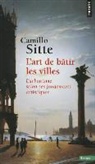 Camillo Sitte, Daniel Wieczorek, Françoise Choay, Camillio Sitte, Camillo Sitte, Camillo (1843-1903) Sitte... - L'art de bâtir les villes : l'urbanisme selon ses fondements artistiques