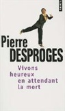 Pierre Desproges, Pierre (1939-1988) Desproges, DESPROGES PIERRE, PIERRE DESPROGES - Vivons heureux en attendant la mort