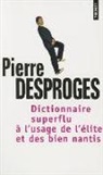Pierre Desproges, Pierre (1939-1988) Desproges, DESPROGES PIERRE, PIERRE DESPROGES - Dictionnaire superflu : à l'usage de l'élite et des biens nantis