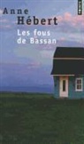 Hebert Anne, Anne Hébert, Anne H'Bert, Anne Hebert, Anne Hébert, Anne (1916-2000) Hébert... - Les fous de Bassan