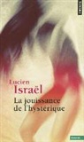 Lucien Israel, Lucien Israël, Lucien (1925-1996) Israël, ISRAEL LUCIEN, Lucien Isra'l, Lucien Israël - La jouissance de l'hystérique : séminaire, 1974