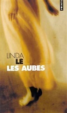 Linda Le, Linda Lê, Linda (1963-....) Lê, Linda (1963-2022) Lê, Le Linda, Linda Lê - Les aubes