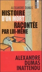 Alexandre Dumas, Alexandre Dumas, Alexandre (1802-1870) Dumas, Dumas Alexandre, Guy Astic - Histoire d'un mort racontée par lui-même