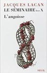 Jacques Lacan, Jacques-Alain Miller, Jacques Lacan, Jacques (1901-1981) Lacan, LACAN JACQUES - Le Séminaire. Vol. 10. L'angoisse