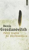 Denis Grozdanovitch, Denis Grozdanovitch, Denis (1946-....) Grozdanovitch, GROZDANOVITCH DENIS - Petit traité de désinvolture : où il est question du dilettantisme et de la désinvolture, du temps et de la vitesse, ...