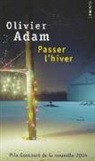 Olivier Adam, Olivier (1974-....) Adam, Adam Olivier, Olivier Adam - Passer l'hiver