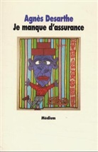 Agnès Desarthe, Desarthe, Agnes Desarthe, Agnès Desarthe, Agnès (1966-....) Desarthe, DESARTHE AGNES - Je manque d'assurance