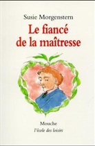 Mireille d' Allancé, Morgenstern, Susie Morgenstern, Susie (1945-....) Morgenstern, MORGENSTERN SUSIE /, Susie Morgenstern - Le fiancé de la maîtresse