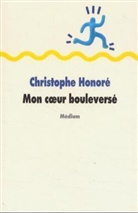 Christophe Honoré, HONORE, Christophe Honore, Christophe (1970-....) Honoré, HONORE CHRISTOPHE - Mon coeur bouleversé