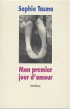 Sophie Tasma, Tasma, Sophie Tasma, Sophie (1957-2004) Tasma, TASMA SOPHIE - Mon premier jour d'amour