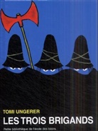 Adolphe Chagot, Tomi Ungerer, Tomi Ungerer, Tomi (1931-2019) Ungerer, UNGERER TOMI, UNGERER/ANC ED 2007 - Les trois brigands