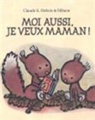 Claude K. Dubois, Claude Dubois, Claude K. (1960-....) Dubois, Claude-K. Dubois, Stibane, Stibane (1958-....)... - Moi aussi, je veux maman !