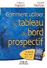 David P. Norton, Eileen Tyack-Lignot, Robert Kaplan, Robert S. Kaplan, Kaplan R S, Kaplan R. S.... - Comment utiliser le tableau de bord prospectif : pour créer une organisation orientée stratégie