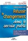 Christian Guyon, Emmanuel Evah-Manga, Emmanuel Evah-Manga, Françoise Guyon, Christian Guyon, Francoise Guyon... - Réussir le changement dans le service public