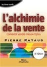 Pierre Rataud, Pierre Rataud, RATAUD P, RATAUD P., Rataud Pierre, René Moulinier - L'alchimie de la vente : comment vendre mieux et plus