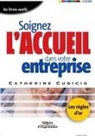Catherine Cudicio, Catherine Cudicio, CUDICIO C, CUDICIO C., Cudicio Catherine - Soignez l'accueil dans votre entreprise : les règles d'or de l'accueil