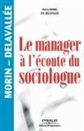 Eric Delavallee, Patrick Delavallee, Eric Delavallée, Eric Delavallée, Pierre Morin, Pierre (1927-....) Morin... - Le manager à l'écoute du sociologue