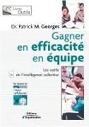 , Patrick M. Georges, Patrick M. (1953-....) Georges,  GEORGES P,  Georges P.,  Georges Patrick M.... - Gagner en efficacité en équipe : les outils de l'intelligence collective - GEORGES: Gagner en efficacité en équipe