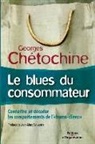 Chetochine, Georges Chetochine, Georges Chétochine, Georges (1938-2010) Chétochine, CHETOCHINE G, Chetochine G.... - Le blues du consommateur : connaître et décoder les comportements de l'homo-cliens