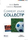 Annie Batlle, Laurence Baranski, Laurence (1963-....) Baranski, Annie Batlle, Batlle Baranski, BATLLE/BARANSKI... - Comment jouer collectif