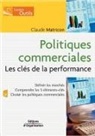 Claude Matricon, Claude Matricon, MATRICON C, Matricon Claude - Politique commerciale : les clés de la performance : définir les marchés, comprendre les 5 éléments-clés, choisir les...