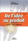 François Jakobiak, Francois Jakobiak, François Jakobiak, François (1934-....) Jakobiak, Jakobiak Franco, Jakobiak Francois - De l'idée au produit : veille, R & D, marché